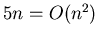 $5n=O(n^{2})$