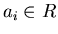 $a_{i}\in R$