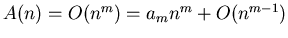$A(n)=O(n^{m})=a_{m}n^{m}+O(n^{m-1})$