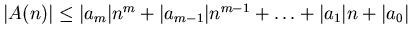 $\vert A(n)\vert\leq \vert a_{m}\vert n^{m}+\vert a_{m-1}\vert n^{m-1}+\ldots +\vert a_{1}\vert n+\vert a_{0}\vert$