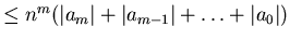 $\leq n^{m}(\vert a_{m}\vert+\vert a_{m-1}\vert+\ldots +\vert a_{0}\vert)$