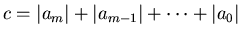 $c=\vert a_{m}\vert+\vert a_{m-1}\vert+\cdots+\vert a_{0}\vert$