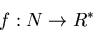 \begin{displaymath}f:N\rightarrow R^{*}\end{displaymath}
