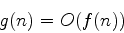 \begin{displaymath}g(n)= O(f(n))\end{displaymath}