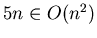 $5n \in O(n^2)$