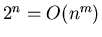 $2^{n}=O(n^{m})$