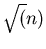 $\sqrt(n)$