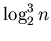$\log_{2}^{3}n$