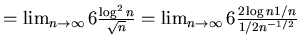 $=\lim_{n \rightarrow \infty} 6 \frac{\log^{2} n}{\sqrt{n}}=\lim_{n \rightarrow \infty} 6\frac{2\log n 1/n}{1/2n^{-1/2}}$