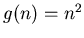 $g(n)=n^{2}$