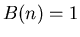 $B(n) = 1$