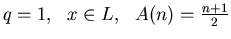 $q = 1,  x \in L,   A(n) = \frac{n+1}{2}$