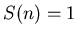 $S(n) = 1$