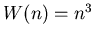 $W(n)=n^{3}$