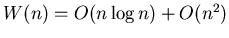 $W(n) = O(n\log n) + O(n^2)$