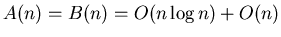$A(n)=B(n)=O(n \log n) + O(n)$