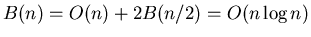 $B(n)=O(n)+2B(n/2)=O(n \log n)$