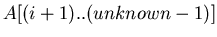 $A[(i+1)..(unknown-1)]$