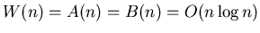$W(n)=A(n)=B(n)=O(n \log n)$