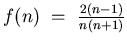 $f(n) = \frac{2(n-1)}{n(n+1)}$