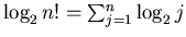 $\log_{2} n!=\sum_{j=1}^{n} \log_{2} j $