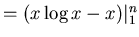 $=(x\log x -x)\vert _{1}^{n}$