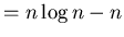 $=n\log n -n$
