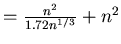 $=\frac{n^{2}}{1.72n^{1/3}}+n^{2}$