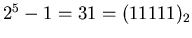 $2^{5}-1=31=(11111)_{2}$
