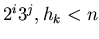 $2^{i}3^{j},h_{k}<n$