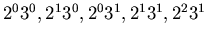 $2^{0}3^{0},2^{1}3^{0},2^{0}3^{1},2^{1}3^{1},2^{2}3^{1}$