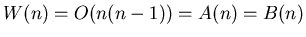 $W(n)=O(n(n-1))=A(n)=B(n)$
