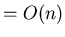 $=O(n)$