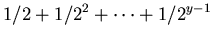$\displaystyle 1/2+1/2^{2}+\cdots+1/2^{y-1}$