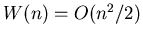 $W(n)=O(n^{2}/2)$