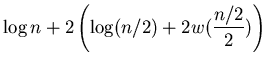 $\displaystyle \log n + 2 \left (\log (n/2) + 2w(\frac {n/2}2)\right)$