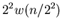 $\displaystyle 2^2w({n/2^2})$
