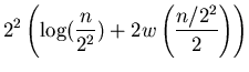 $\displaystyle 2^2\left (\log(\frac n {2^2}) +
2w\left(\frac {n/2^2}2\right)\right)$