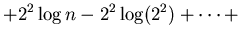 $\displaystyle + 2^2 \log n - 2^2\log (2^2) +
\cdots +$