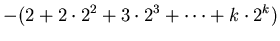 $\displaystyle -(2+2\cdot2^{2}+3\cdot2^{3}+\cdots +k\cdot2^{k})$