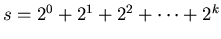 $s=2^{0}+2^{1}+2^{2}+\cdots+2^{k}$