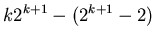$\displaystyle k2^{k+1}-(2^{k+1}-2)$