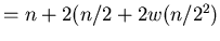 $=n+2(n/2+2w(n/2^{2})$