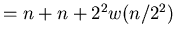 $=n+n+2^{2}w(n/2^{2})$