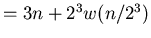 $=3n+2^{3}w(n/2^{3})$